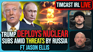 Trump DEPLOYS NUCLEAR Submarines Amid Threats By Russia, SABER RATTLING Escalates | Timcast IRL
