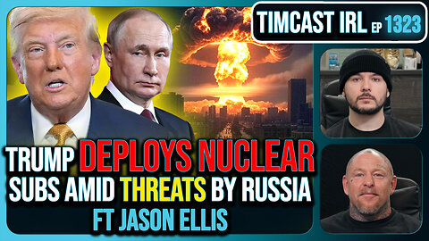 Trump DEPLOYS NUCLEAR Submarines Amid Threats By Russia, SABER RATTLING Escalates | Timcast IRL
