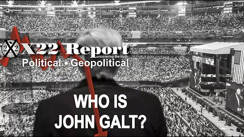 X22-[DS] Will Try 2 Shift Narrative 2 Weather Storm, The Problem, We R The Storm. WHO IS JOHN GALT?