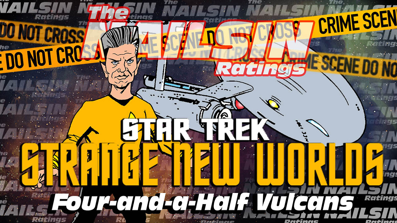 The Nailsin Ratings: Strange New Worlds Four and a Half Vulcans
