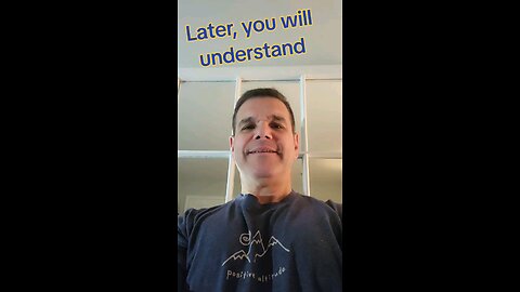 later, you'll understand