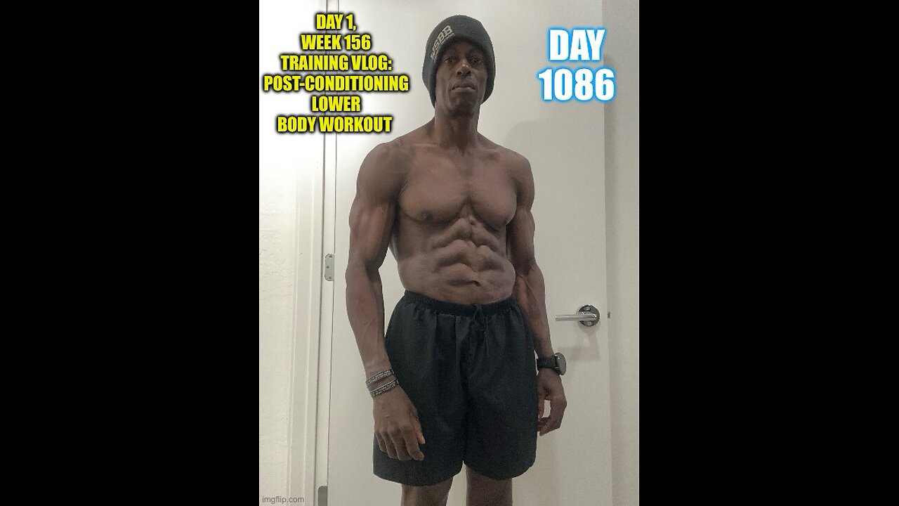 Day 1, Week 156 Training Vlog Update: Post-Conditioning Lower Body (Day 1086 Part-2)