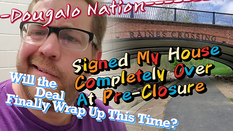 Signed My House Completely Over At Pre-Closure - Will the Deal Finally Wrap Up This Time?