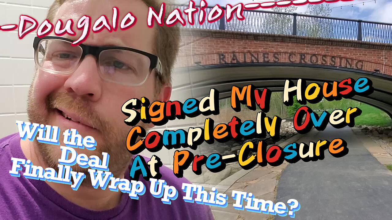 Signed My House Completely Over At Pre-Closure - Will the Deal Finally Wrap Up This Time?
