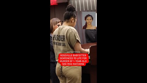 Roseville woman sentenced to life in prison for killing 22 m. Old Kyrie Starks she was babysitting