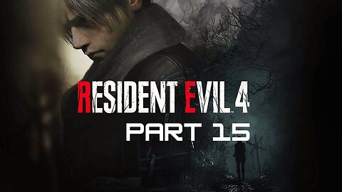 Resident Evil 4 - Part 15 (No commentary)