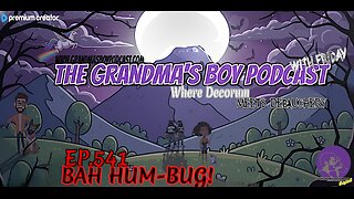 The Grandmas Boy Podcast EP.541-BAH HUM-BUG!