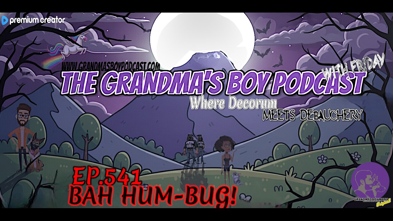 The Grandmas Boy Podcast EP.541-BAH HUM-BUG!