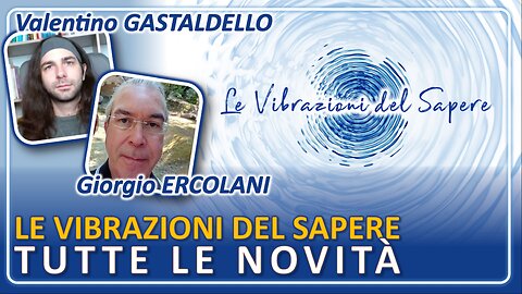 Le Vibrazioni del Sapere: tutte le novità - Valentino Gastaldello & Giorgio Ercolani