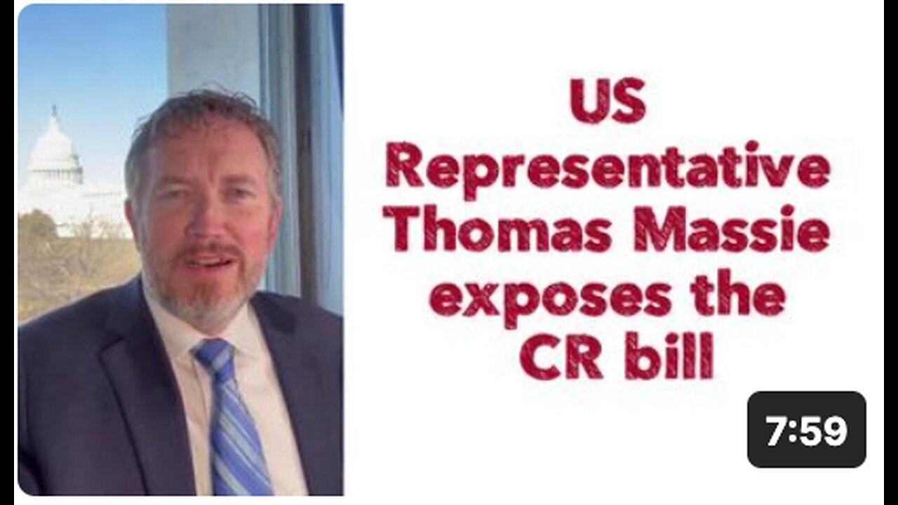 "Thomas Massie, US Representative, Exposes CR Bill"