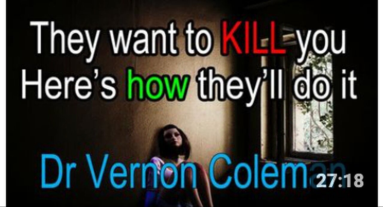 "Dr. Vernon Coleman Explains How They Want to Kill You"