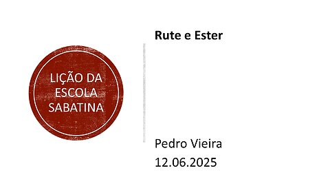 Lição da escola sabatina. Rute e Ester. 12.06.25