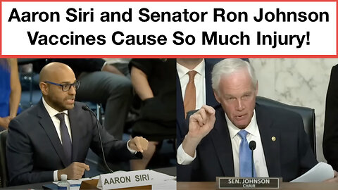 Aaron Siri and Senator Johnson Vaccines Cause So Much Injury!