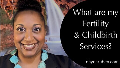 Dayna Ruben’s Fertility & Childbirth Services!