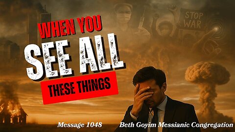BGMCTV MESSIANIC LESSON 1048 When you see all these things