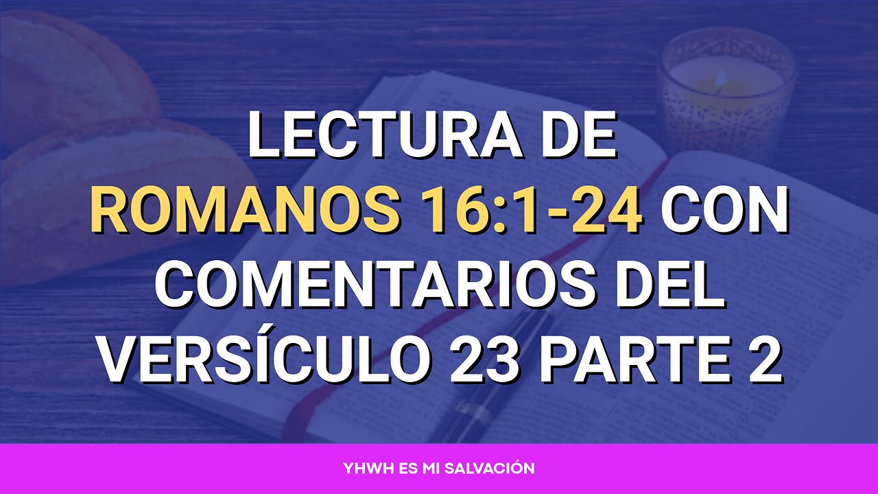 📖 Lectura de Romanos 16:1-24 con comentarios del versículo 23 Parte 2
