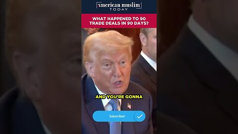 What happened to 90 trade deals in 90 days?.