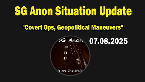 SG Anon Situation Update July 8: "Covert Ops, Geopolitical Maneuvers"