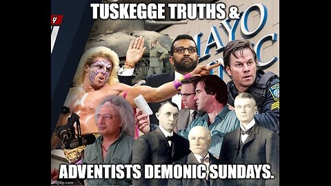 Tuskegge Truths and Adventists Demonic Sundays.