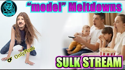Sulk Stream #468 Model Meltdowns