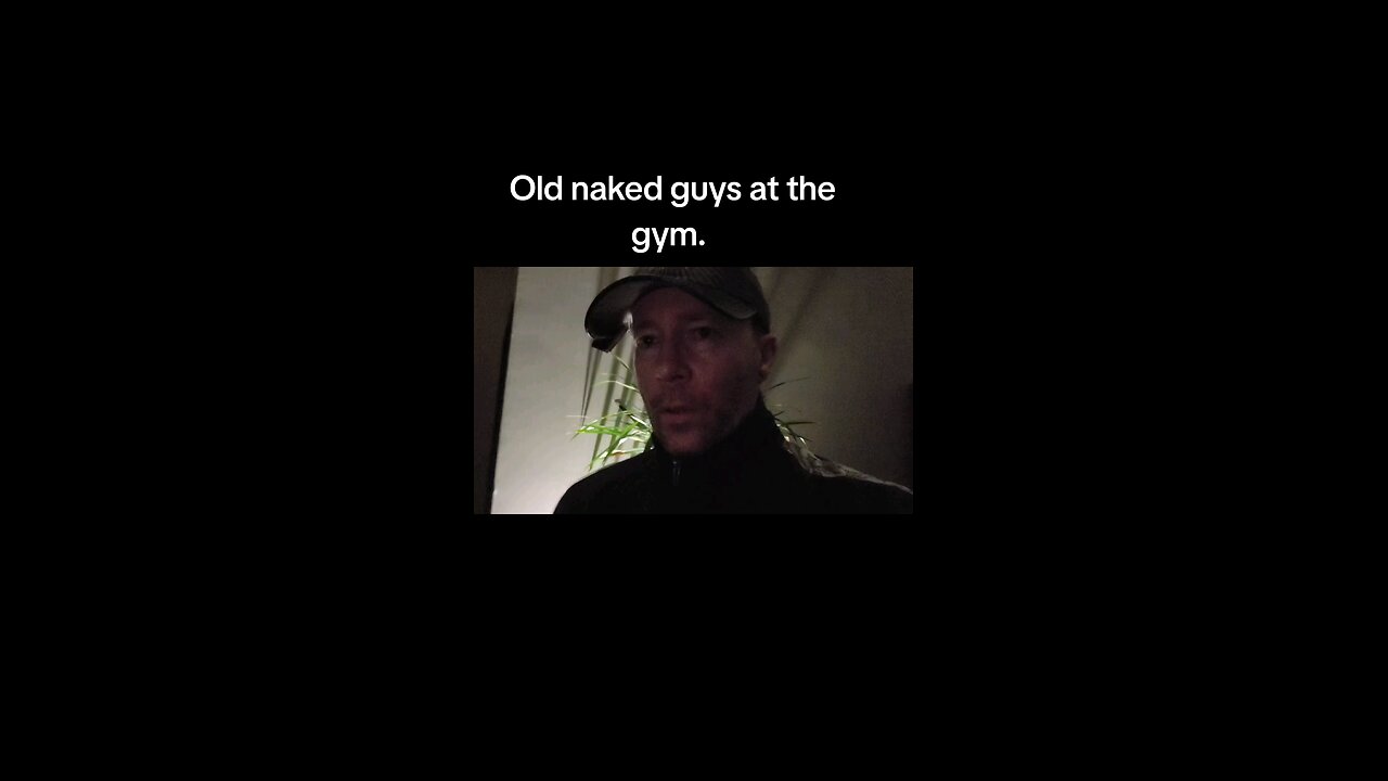 Old naked guys at the gym.