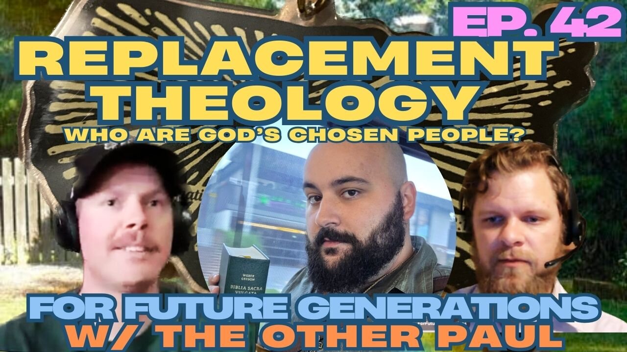 What is Replacement Theology? - For Future Generations ep. 42 w/ The Other Paul