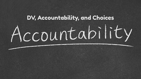 DV, Accountability, and Choices