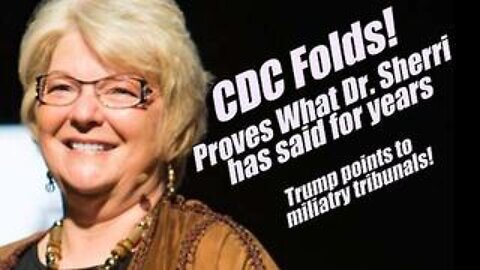 CDC Folds. Proving what Dr. Sherri has said for years. Military Tribunals.