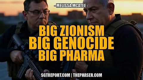 BIG ZIONISM | BIG GENOCIDE | BIG PHARMA -- Melissa McAtee