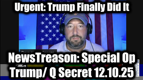 NewsTreason: Trump & Q Secret Military Op 12.10.25 - Urgent: Trump Finally Did It, Military High Alert