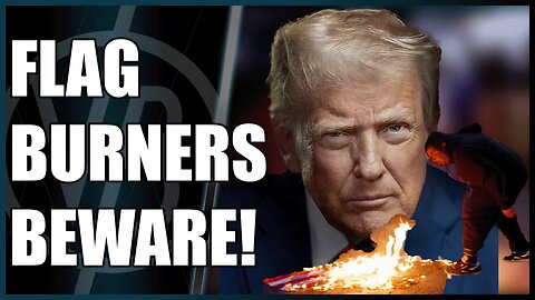 Trump Goes After People Who Burn the American Flag