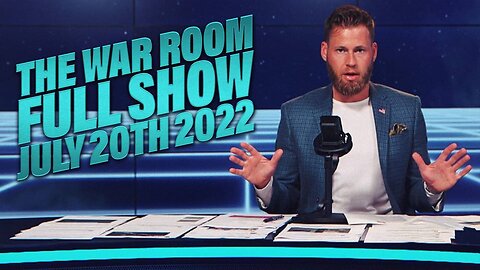 The War Room July 20th, 2022