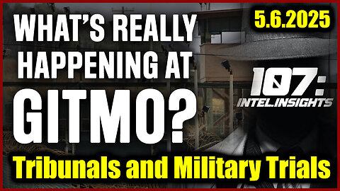 Juan O Savin 107 - GITMO Update 5.6.25: Tribunals and Military Trials to Start