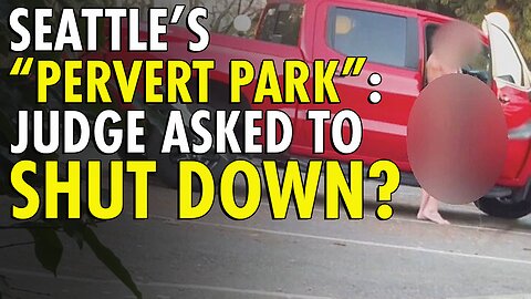 Judge Asked to Shut Down Seattle’s “Pervert Park”