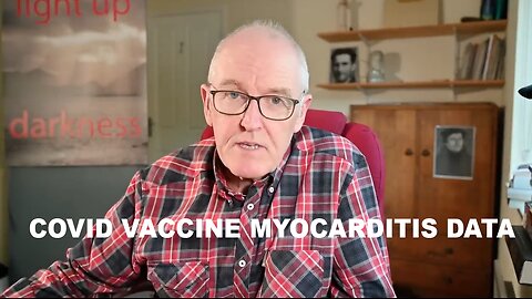 COVID Vaccine Myocarditis Data-Dr. John Campbell