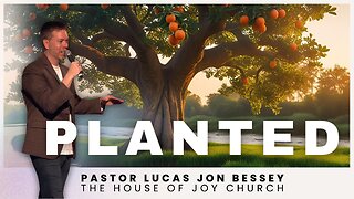 Planted | Pastor Lucas Jon Bessey
