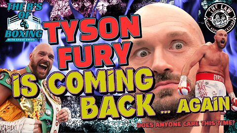 The B's Of Boxing - Tyson Fury is coming back...AGAIN