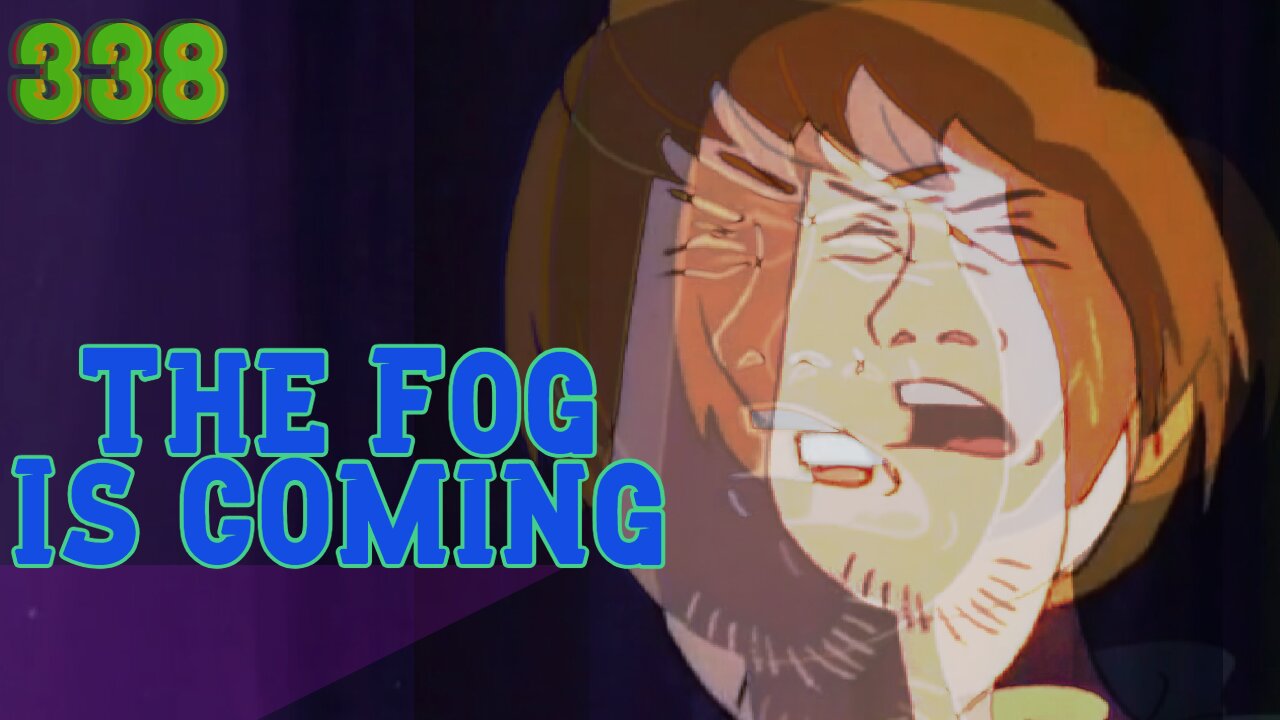 Midnight Oblivion Pt 338: THE FOG IS COMING