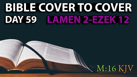 Day 59 | Lamentations 2-Ezekiel 12 | Bible Cover to Cover