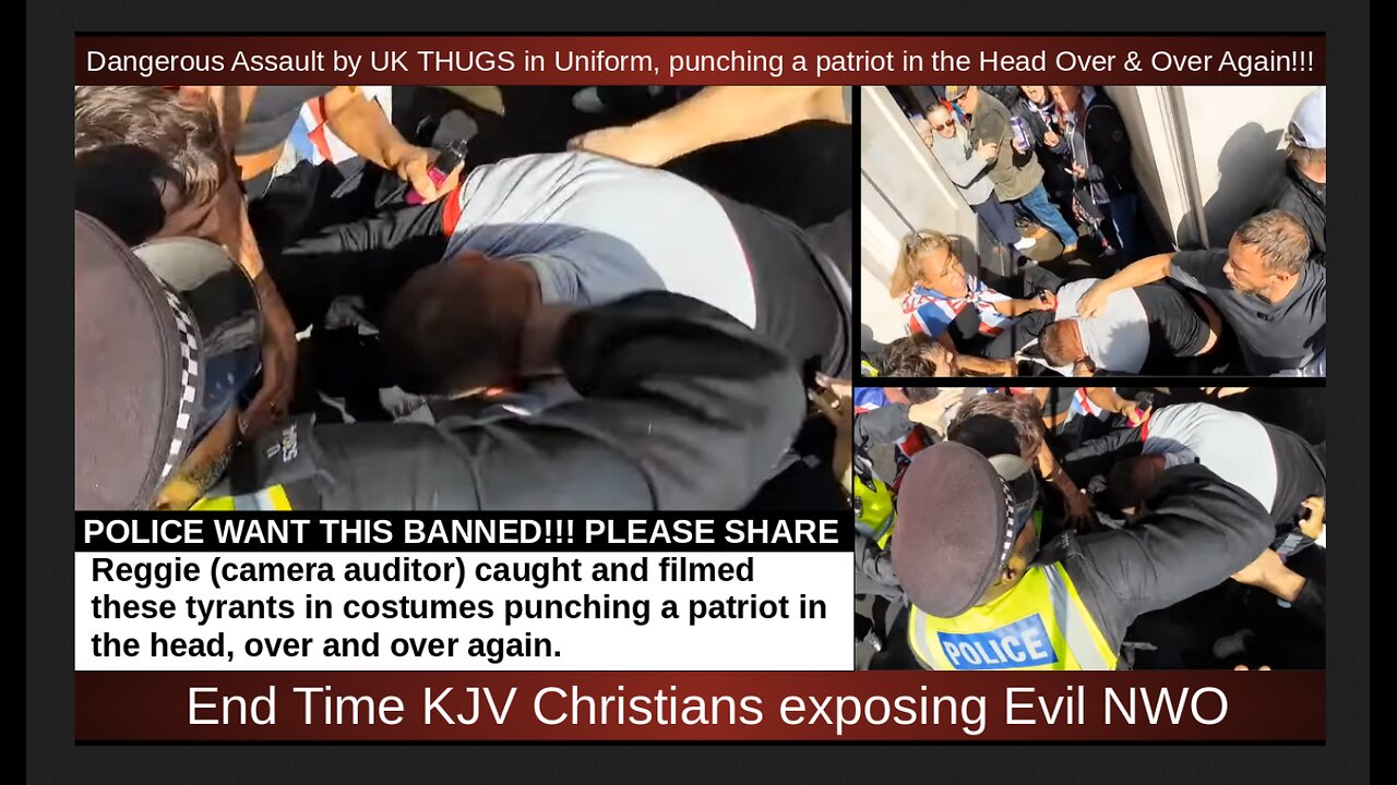 Dangerous Assault by UK THUGS in Uniform, punching a patriot in the Head Over & Over Again!!!