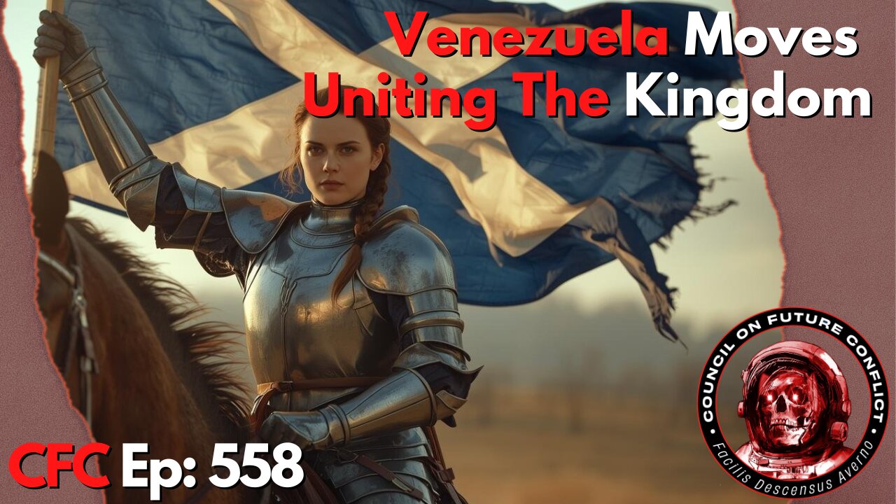 ouncil on Future Conflict Episode 558: Venezuela Moves, Uniting the Kingdoms