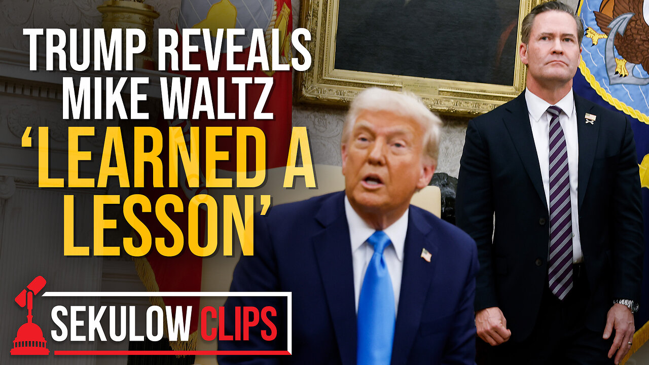 Trump Reveals Mike Waltz ‘Learned a Lesson’