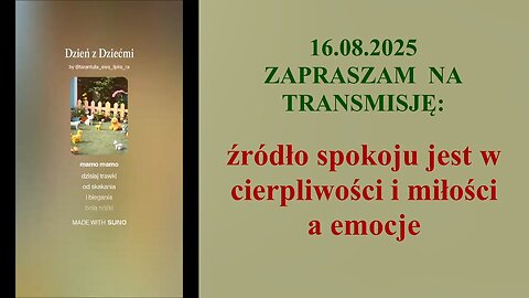 Źródło spokoju jest w cierpliwości i miłości a emocje 🔥 - 16.08.2025