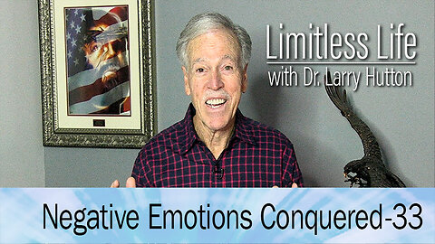 Negative Emotions Conquered Part 33