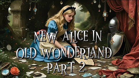 New Alice in old wonderland, part 2