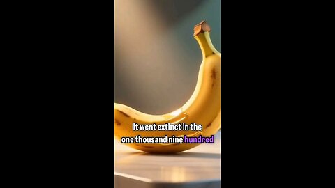 Bananas= Extincted