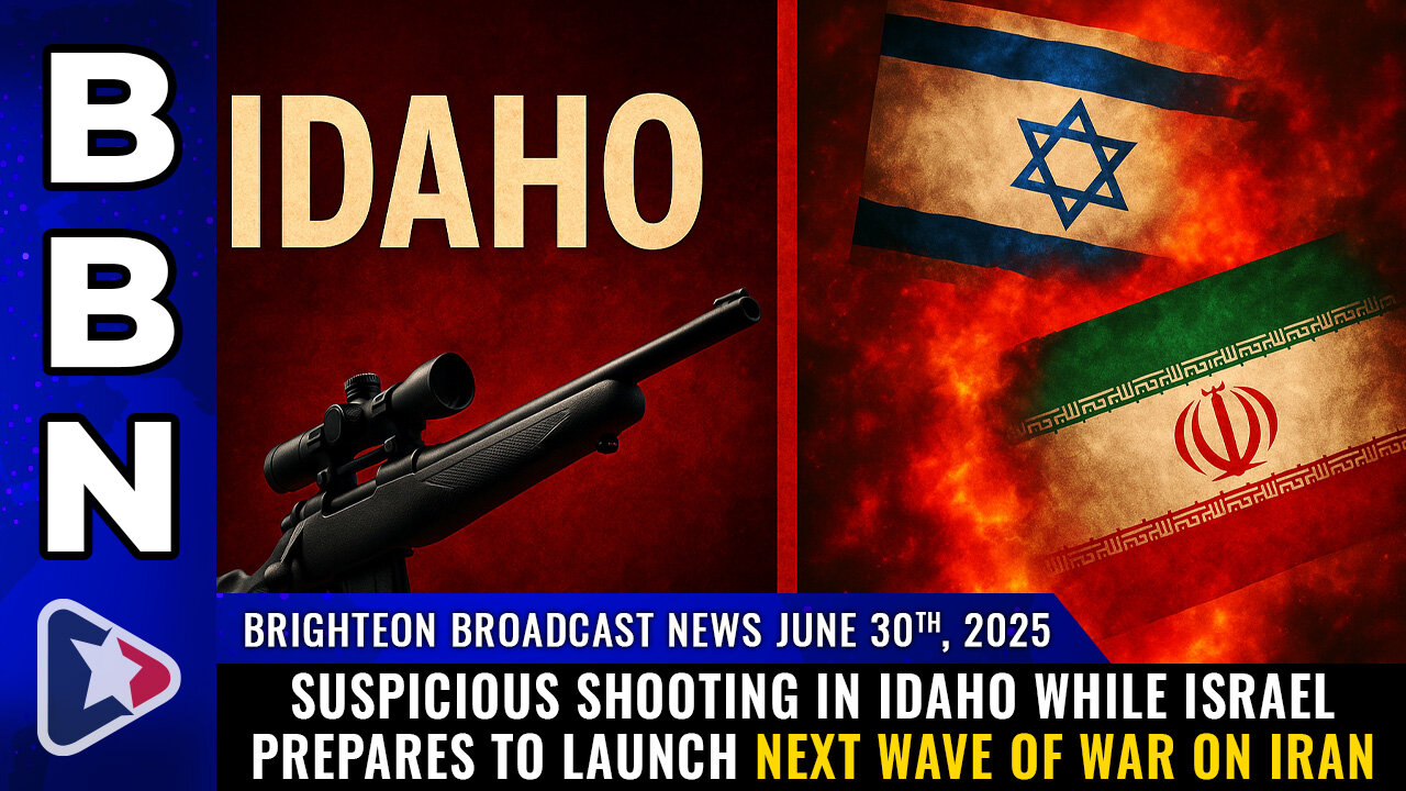 Shooting in Idaho while Israel prepares to launch next wave of WAR... (BBN, June 30, 2025)