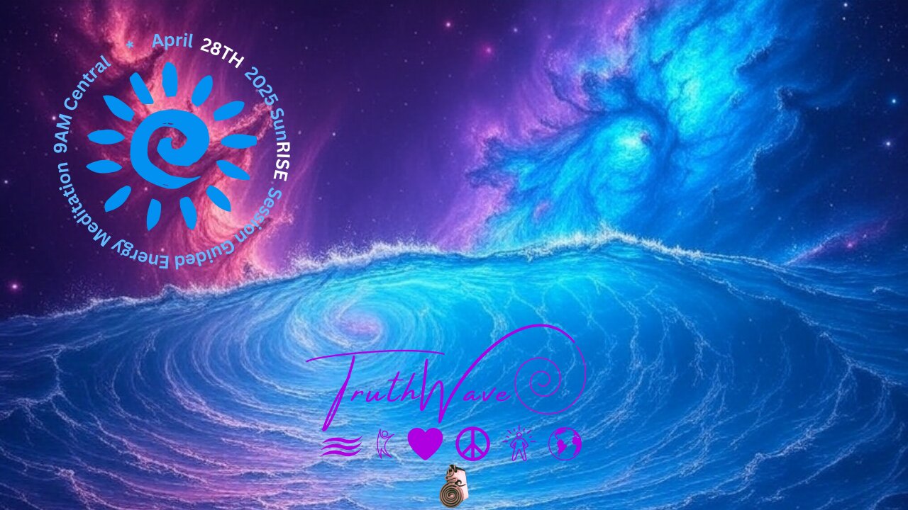 TruthWave : SunRISE Energy Meditation - April 28TH 2025