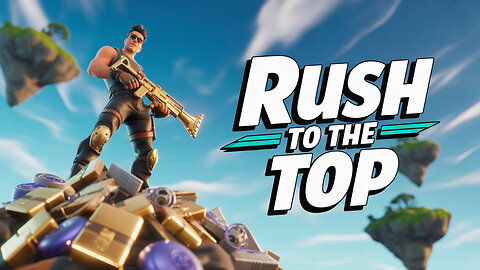 Rush To Top || Fortnite