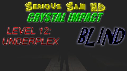 Let's Play Serious Sam HD, Crystal Impact, BLIND | Underplex